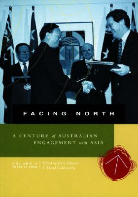 Facing north : a century of Australian engagement with Asia