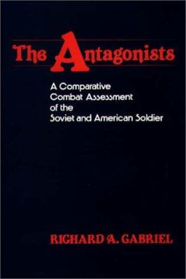 The antagonists : a comparative combat assessment of the Soviet and American soldier