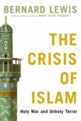 The crisis of Islam : holy war and unholy terror