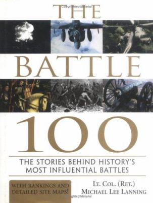 The battle 100 : the stories behind history's most influential battles
