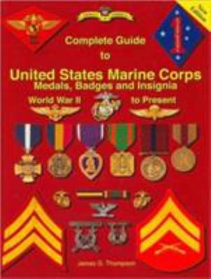 Complete guide to United States Marine Corps medals, badges, and insignia : World War II to present