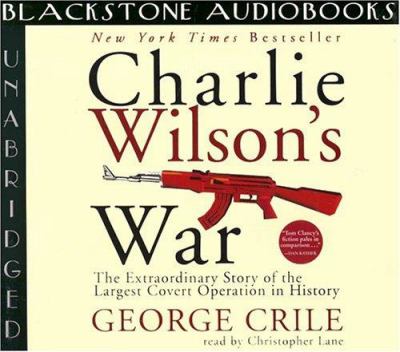 Charlie Wilson's war : the extraordinary story of the largest covert operation in history/