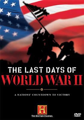 The last days of World War II : a nation's countdown to victory