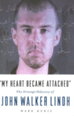"My heart became attached" : the strange journey of John Walker Lindh