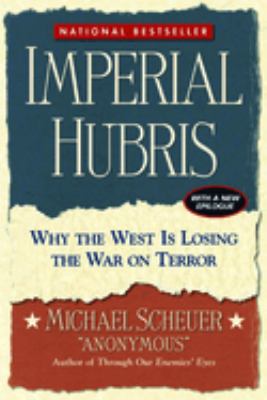 Imperial hubris : why the West is losing the war on terror