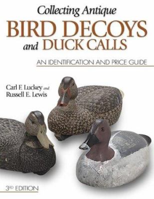 Collecting antique bird decoys and duck calls : an identification and price guide