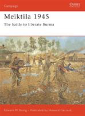 Meiktila 1945 : the battle to liberate Burma