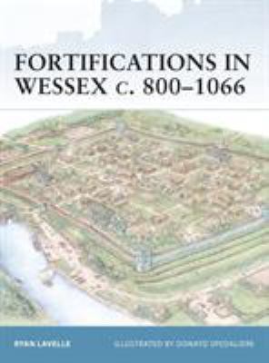 Fortifications in Wessex c.800-1016 : the defences of Alfred the Great against the Vikings
