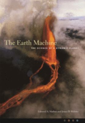 The earth machine : the science of a dynamic planet