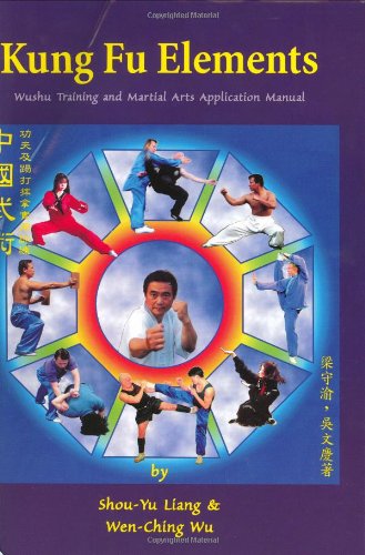 Kung fu elements : Wushu training and martial arts application manual