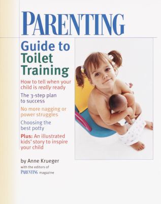 Parenting guide to toilet training : with a story for you and your child to share