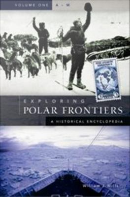 Exploring polar frontiers : a historical encyclopedia