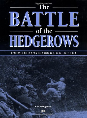 The battle of the hedgerows : Bradley's First Army in Normandy, June-July 1944