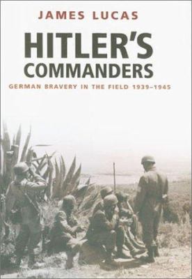 Hitler's commanders : German bravery in the field, 1939-1945