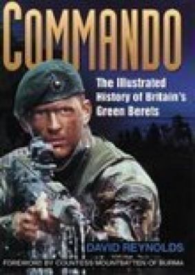 Commando : the illustrated history of Britain's Green Berets from Dieppe to Afghanistan