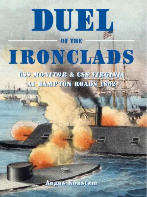 Duel of the ironclads : USS Monitor & CSS Virginia at Hampton Roads, 1862