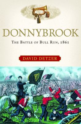 Donnybrook : the Battle of Bull Run, 1861