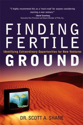 Finding fertile ground : identifying extraordinary opportunities for new ventures