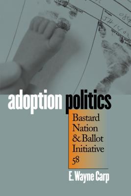 Adoption politics : Bastard Nation and ballot initiative 58