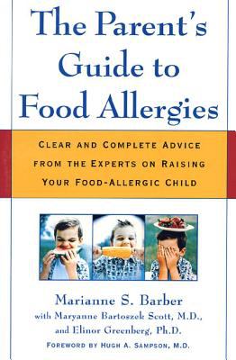 The parent's guide to food allergies : clear and complete advice from the experts on raising your food-allergic child