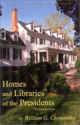 Homes and libraries of the presidents : an interpretive guide
