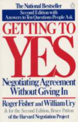 Getting to yes : negotiating agreement without giving in