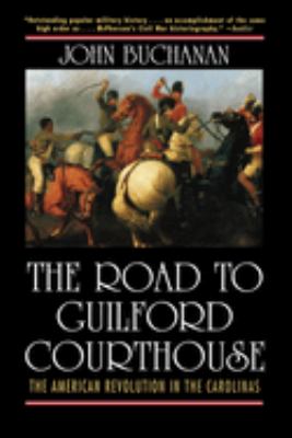 The road to Guilford Courthouse : the American Revolution in the Carolinas ; the American Revolution in the South, 1780-1781.