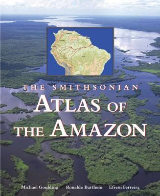 The Smithsonian atlas of the Amazon