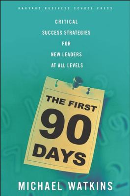 The first 90 days : critical success strategies for new leaders at all levels