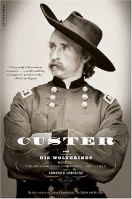 Custer and his Wolverines : the Michigan Cavalry Brigade, 1861-1865