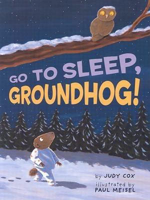 Go to sleep, Groundhog