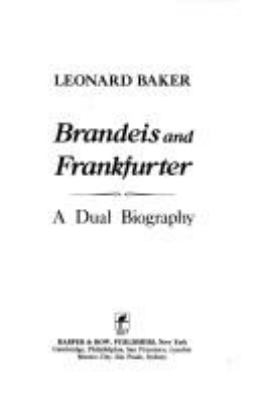 Brandeis and Frankfurter : a dual biography