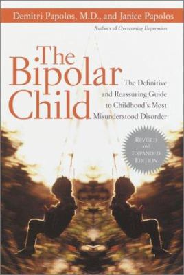 The bipolar child : the definitive and reassuring guide to childhood's most misunderstood disorder