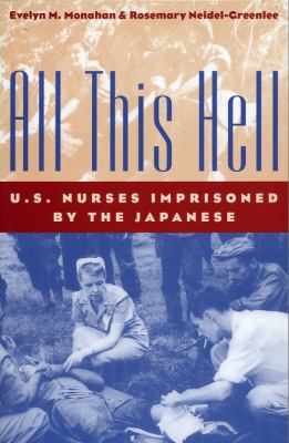 All this hell : U.S. Nurses Imprisoned by the Japanese