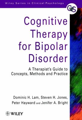 Cognitive therapy for bipolar disorder : a therapist's guide to concepts, methods, and practice