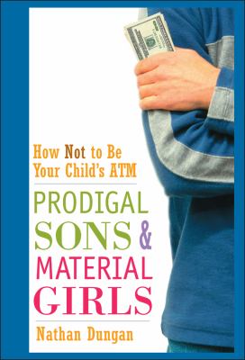 Prodigal sons and material girls : how not to be your child's atm