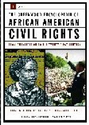 The Greenwood encyclopedia of African American civil rights : from emancipation to the twenty-first century