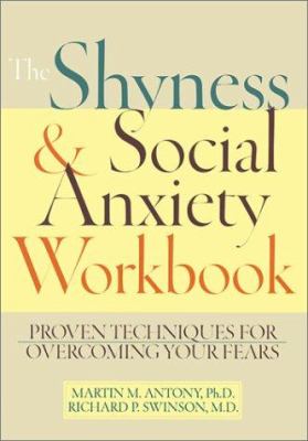 The shyness & social anxiety workbook : proven techniques for overcoming your fears