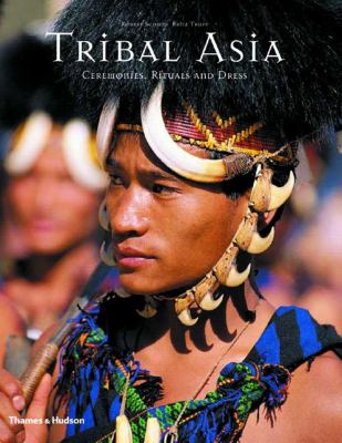 Tribal Asia : ceremonies, rituals and dress