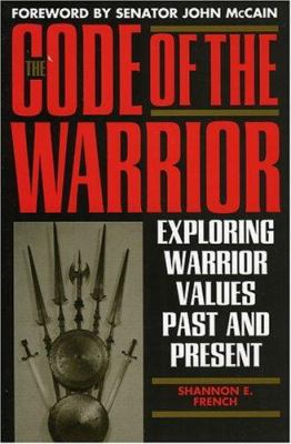 The code of the warrior : exploring warrior values past and present