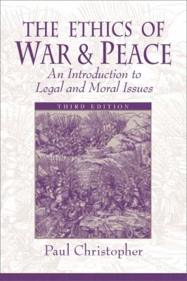 The ethics of war and peace : an introduction to legal and moral issues