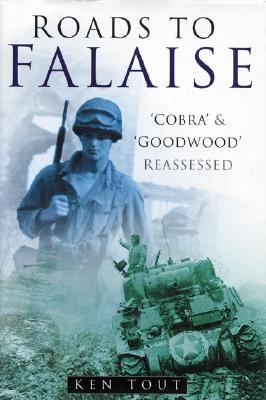 Roads to Falaise : Cobra' and 'Greenwood' reassessed