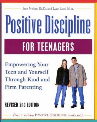 Positive discipline for teenagers : empowering your teens and yourself through kind and firm parenting