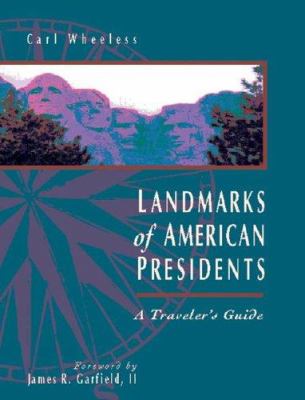 Landmarks of American presidents : a traveler's guide