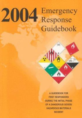 2004 emergency response guidebook : a guidebook for first responders during the initial phase of a dangerous goods/hazardous materials incident.