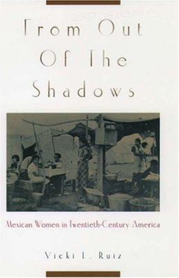 From out of the shadows : Mexican women in twentieth-century America