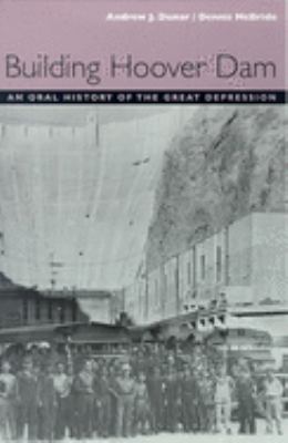 Building Hoover Dam : an oral history of the Great Depression