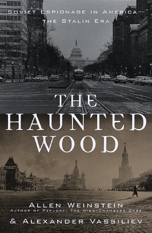 The haunted wood : Soviet espionage in America--the Stalin era