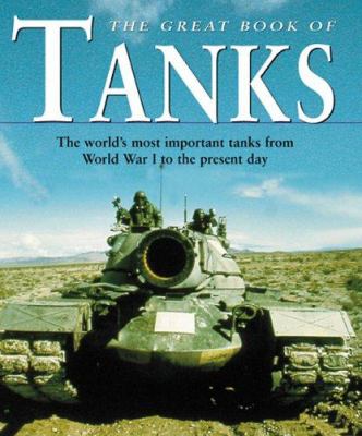 The great book of tanks : the world's most important tanks from World War I to the present day