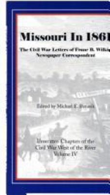 Missouri in 1861 : the Civil War letters of Franc B. Wilkie, newspaper correspondent